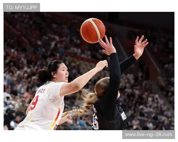 女篮亚洲杯精彩对决新西兰队挑战中国女篮争夺荣誉之战